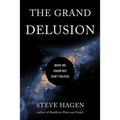 The Grand Delusion: What We Know But Don't Believe