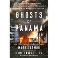 Ghosts of Panama: A Strongman Out of Control, a Murdered Marine, and the Special Agents Caught in the Middle of an Invasion