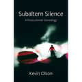 Subaltern Silence: A Postcolonial Genealogy