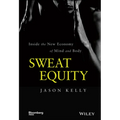 Sweat Equity: Inside the New Economy of Mind and Body