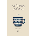 The Easy Life in Oslo: Bilingual Norwegian-English Stories For Norwegian Language Learners