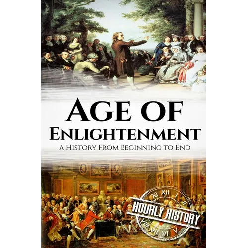 The Age of Enlightenment: A History From Beginning to End