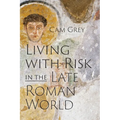 Living with Risk in the Late Roman World