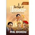A Heritage of Honour: Stories of African Heroes