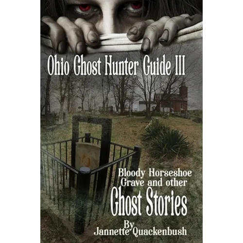 Ohio Ghost Hunter Guide III: A Ghost Hunter's Guide to Ohio