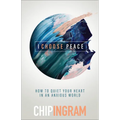 I Choose Peace: How to Quiet Your Heart in an Anxious World