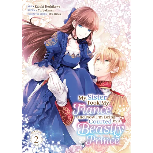 My Sister Took My Fiancé and Now I'm Being Courted by a Beastly Prince (Manga) Vol. 2