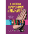 A Third Great Disappointment for the Remnant?