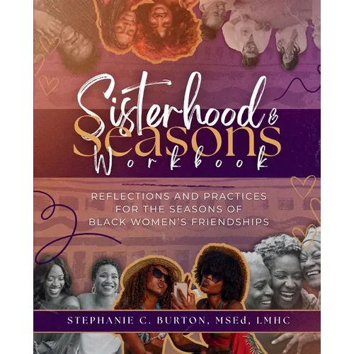 Sisterhood & Seasons Workbook: Reflections and Practices for the Seasons of Black Women's Friendships