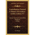 Contributions Toward A History Of Arabico-Gothic Culture V3: Tacitus' Germania And Other Forgeries (1920)