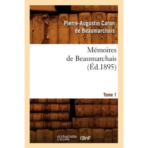 Mémoires de Beaumarchais. Tome 1 (Éd.1895)
