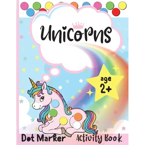 Unicorns Dot Marker Activity Book: Dot Markers Activity Book: Unicorns Easy Guided BIG DOTS Gift For Kids Ages 1-3, 2-4, 3-5, Baby, Toddler, Preschool