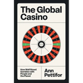 The Global Casino: How Wall Street Gambles with People and the Planet