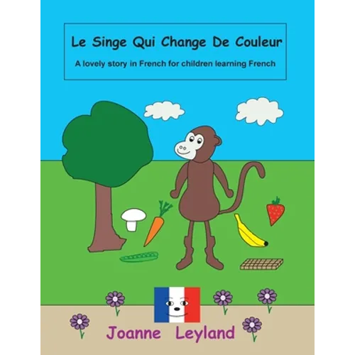 Le Singe Qui Change De Couleur: A lovely story in French for children learning French
