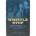 Whistle Stop: Kenny Dorham, Jazz, and the Journey of a Texas Family