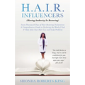 H.A.I.R. Influencers: (Having Authority In Restoring) Seven Powerpack Days of Hair-Restoring Declarations A Comprehensive Guide in Declaring the Word
