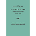 Vestry Book of Kingston Parish, Mathews County, Virginia (Until May 1, 1791, Gloucester County), 1679-1796