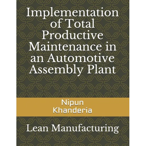 Implementation of Total Productive Maintenance in an Automotive Assembly Plant