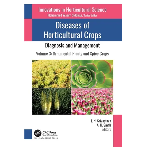 Diseases of Horticultural Crops: Diagnosis and Management: Volume 3: Ornamental Plants and Spice Crops