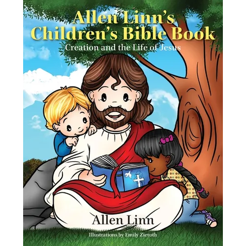 Allen Linn's Children's Bible Book: Creation and the Life of Jesus