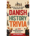 Danish History Trivia: Journey into the Depths of Denmark's Past with 500 Intriguing Questions and Answers