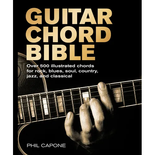 Guitar Chord Bible: Over 500 Illustrated Chords for Rock, Blues, Soul, Country, Jazz, and Classical