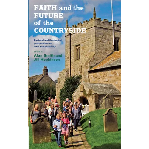 Faith and the Future of the Countryside: Pastoral and Theological Perspectives on Rural Sustainability