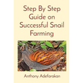 Step By Step Guide on Successful Snail Farming