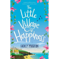 The Little Village of Happiness: A gorgeous uplifting romantic comedy to escape with this summer