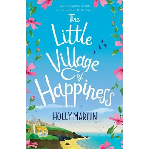 The Little Village of Happiness: A gorgeous uplifting romantic comedy to escape with this summer