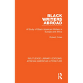 Black Writers Abroad: A Study of Black American Writers in Europe and Africa