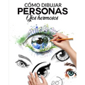 Cómo Dibujar Personas Ojos Hermosos: La guia paso a paso para hacer ojos realistas y magnificos para todos tus dibujos, dale vida a tus creaciones des