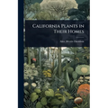 California Plants in Their Homes