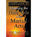 Defiance: Exposing the Dark Side of the Martial Arts