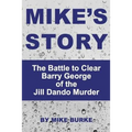 Mike's Story: The Battle to Clear Barry George of the Jill Dando murder