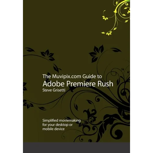 The Muvipix.com Guide to Adobe Premiere Rush: Simplified moviemaking for your desktop or mobile device