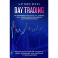 Day Trading: The Beginners Guide with Tips & Tricks, Wall Street Market Techniques, Advanced Strategies, Psychology & Discipline on