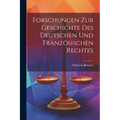 Forschungen Zur Geschichte Des Deutschen Und Französischen Rechtes