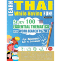 Learn Thai While Having Fun! - For Beginners: Easy to Intermediate - Study 100 Essential Thematics with Word Search Puzzles - Vol.1