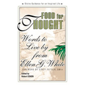 Food for Thought: Words to Live By from Ellen G. White