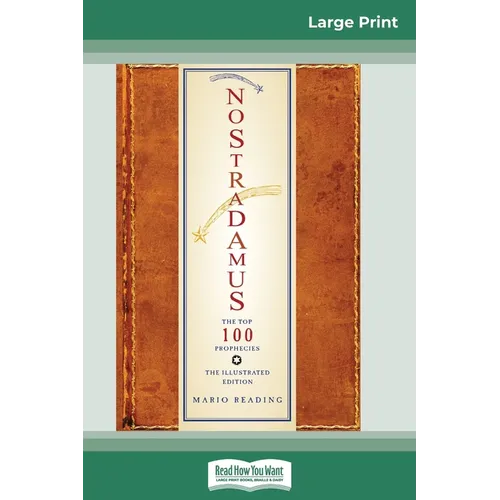 Nostradamus: The Top 100 Prophecies: The Illustrated Edition (16pt Large Print Edition)