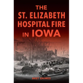 The St. Elizabeth Hospital Fire in Iowa