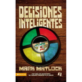 Decisiones Inteligentes: Por Que Las Decisiones No Pueden Tomarse a la Ligera