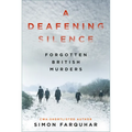 A Deafening Silence: Forgotten British Murders