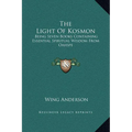 The Light of Kosmon: Being Seven Books Containing Essential Spiritual Wisdom from Oahspe