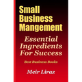 Small Business Management: Essential Ingredients for Success (Best Business Books)