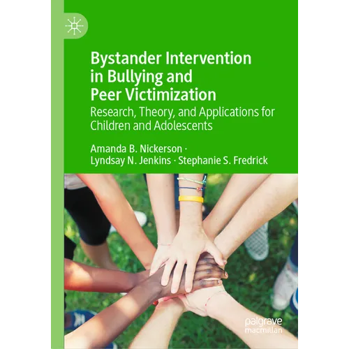 Bystander Intervention in Bullying and Peer Victimization: Research, Theory, and Applications for Children and Adolescents