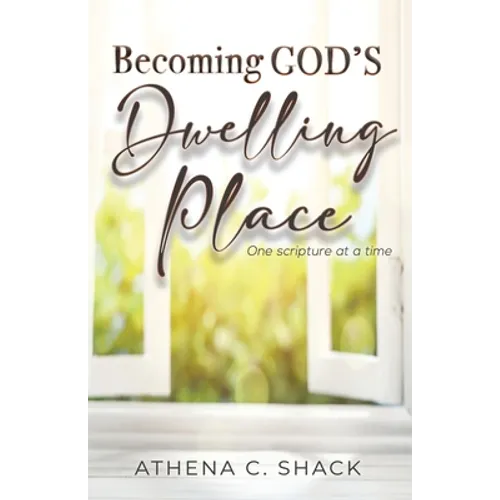 Becoming God's Dwelling Place: One scripture at a time.