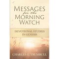 Messages for the Morning Watch: Devotional Studies in Genesis