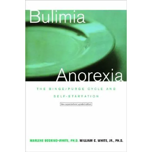 Bulimia/Anorexia: The Binge/Purge Cycle and Self-Starvation (Revised)